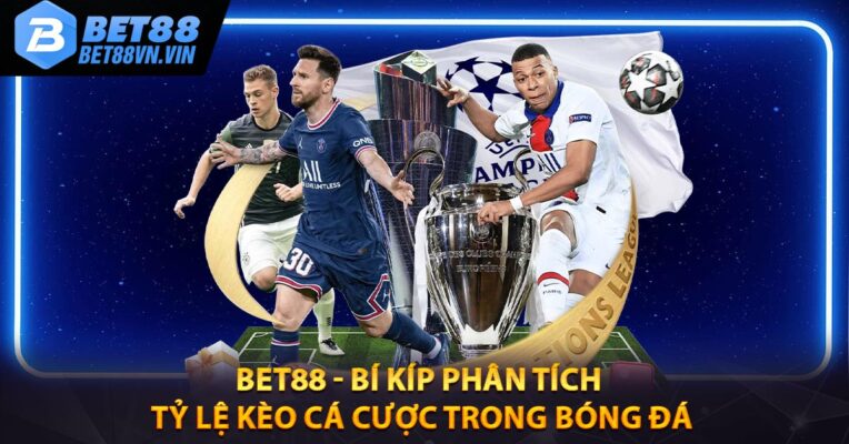 BET88 - Bí Kíp Phân Tích Tỷ Lệ Kèo Cá Cược Trong Bóng Đá