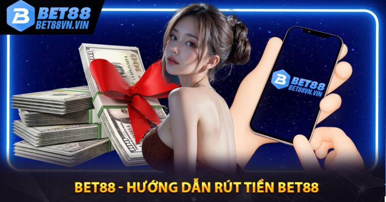 BET88 - HƯỚNG DẪN RÚT TIỀN BET88