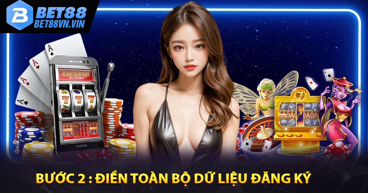 Bước 2 : Điền toàn bộ dữ liệu đăng ký - Hướng dẫn đăng ký Bet88