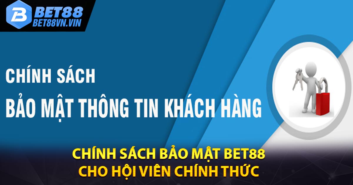 Chính sách bảo mật BET88 cho hội viên chính thức 