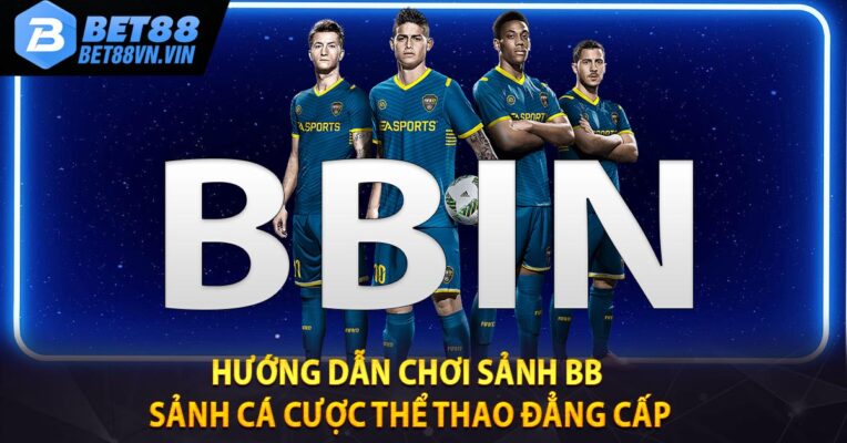 Hướng Dẫn Chơi Sảnh BB - Sảnh Cá Cược Thể Thao Đẳng Cấp