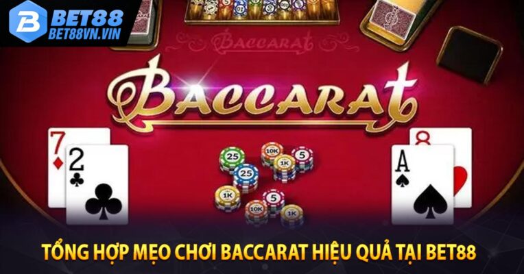 Tổng Hợp Mẹo Chơi Baccarat Hiệu Quả Tại BET88